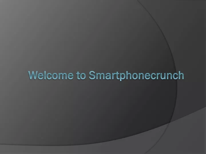 welcome to smartphonecrunch