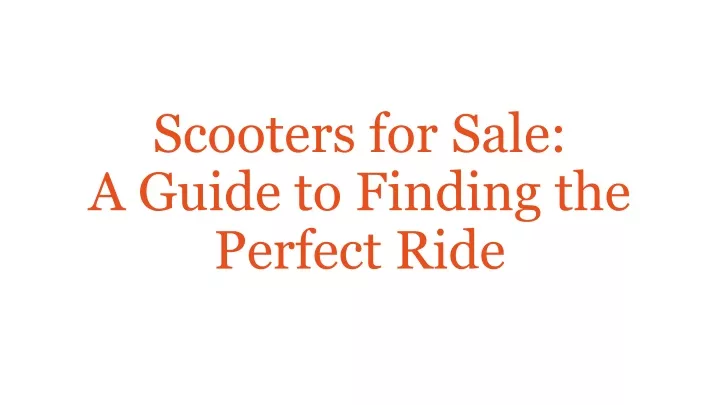 scooters for sale a guide to finding the perfect