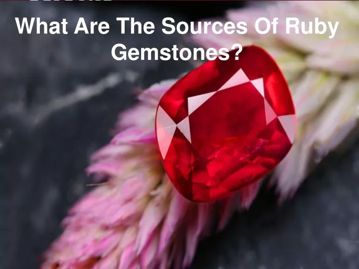 what are the sources of ruby gemstones