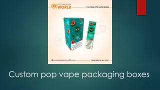 Custom pop vape packaging boxes