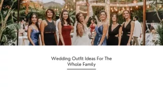 Wedding Outfit Ideas For The Whole Family