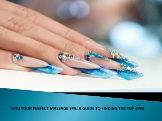FIND YOUR PERFECT MASSAGE SPA A GUIDE TO FINDING THE TOP SPAS