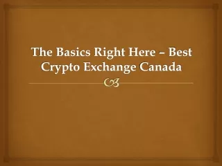 The Basics Right Here – Best Crypto Exchange Canada