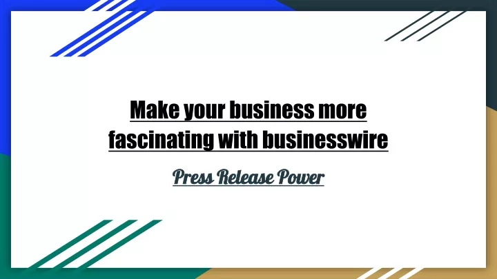 make your business more fascinating with businesswire