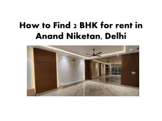 How to Find 2 BHK for rent in Anand Niketan