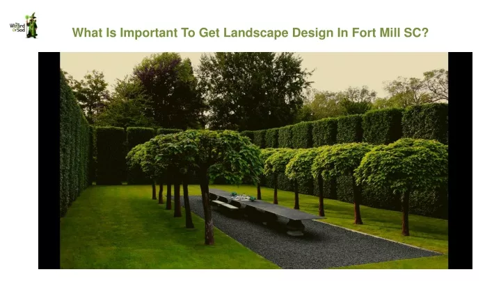 what is important to get landscape design in fort