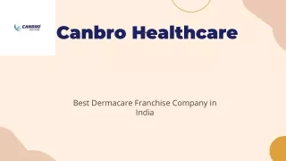 Canbro Healthcare Finest Derma PCD Pharma Franchise Company in India