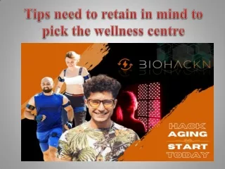 Tips need to retain in mind to pick the wellness centre