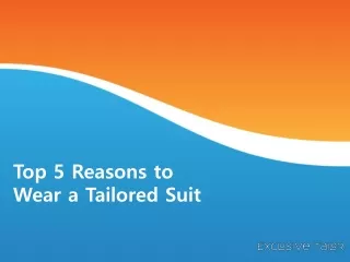 Top 5 Reasons to Wear a Tailored Suit