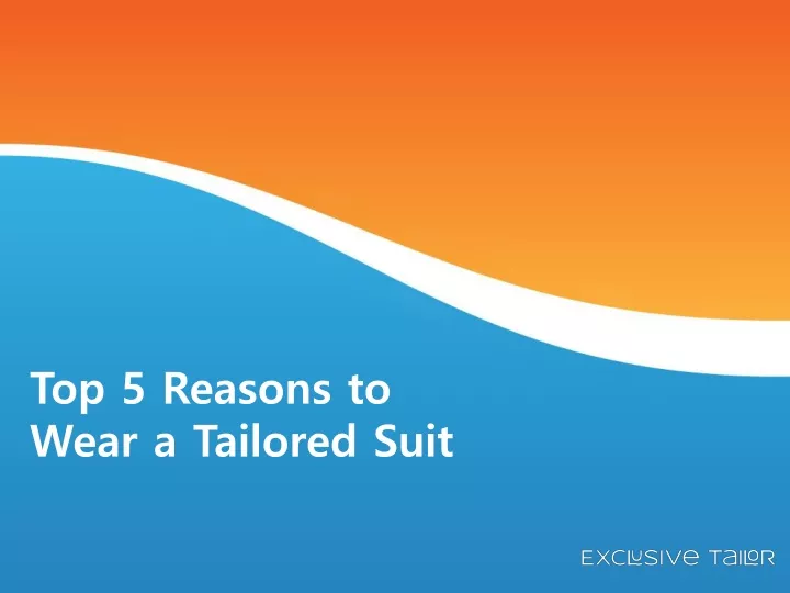 top 5 reasons to wear a tailored suit