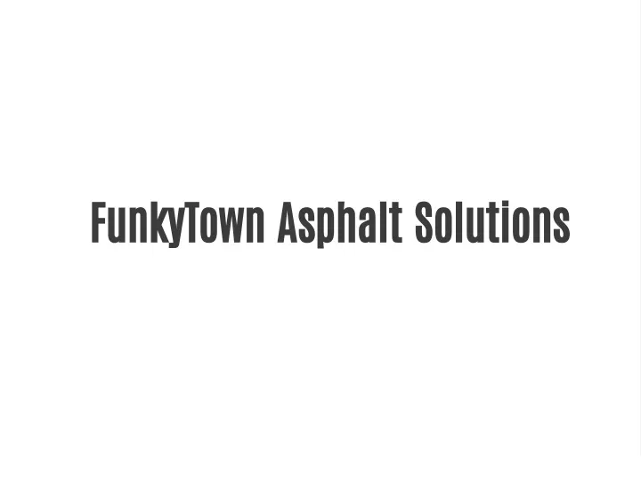 funkytown asphalt solutions