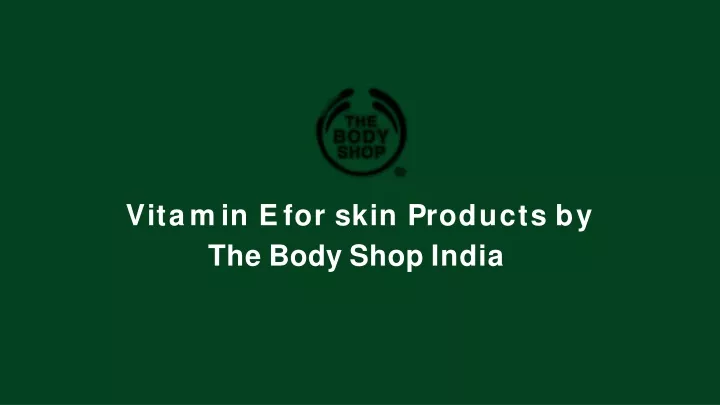 v i t a m i n e f o r s k i n p r o d u c t s b y the body shop india