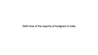 delhi host of the majority of foreigners in india