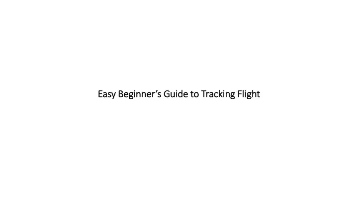 easy beginner s guide to tracking flight