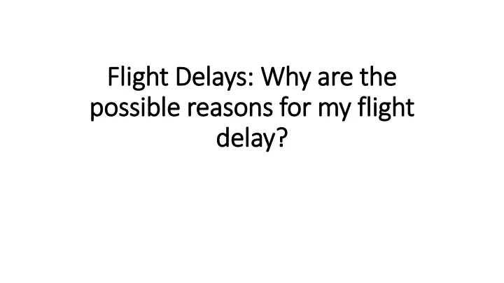 flight delays why are the possible reasons for my flight delay