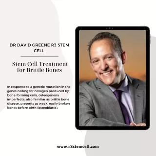 Dr David Greene R3 Stem Cell  Stem Cell Treatment for Brittle Bones