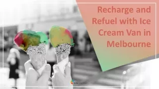 Recharge and Refuel with Ice Cream Delights Ice Cream Van in Melbourne