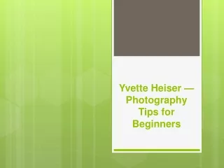 Yvette Heiser — Photography Tips for Beginners