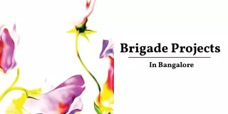 brigade projects in bangalore
