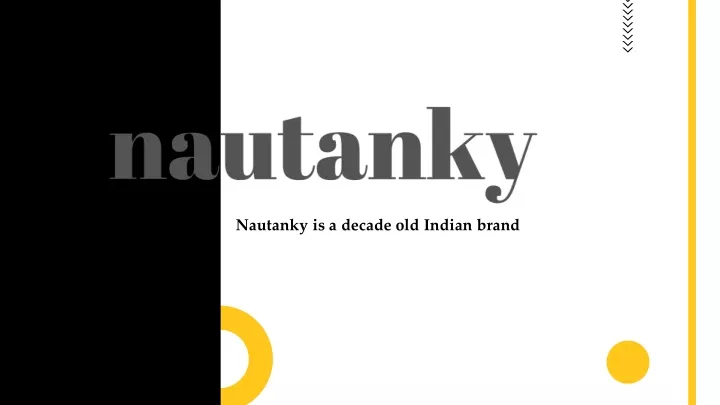 nautanky is a decade old indian brand