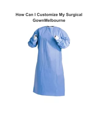 How Can I Customize My Surgical GownMelbourne