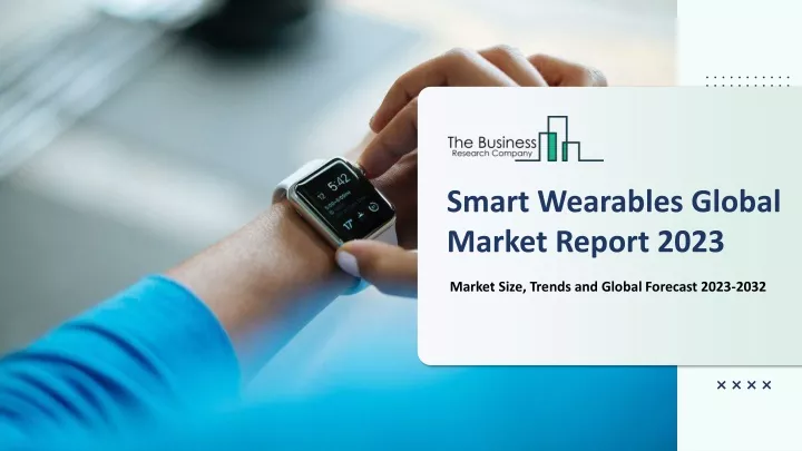 smart wearables global market report 2023