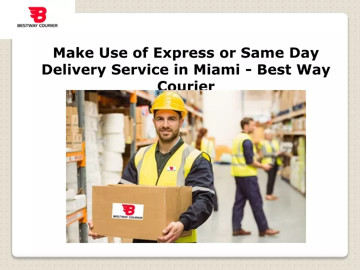 make use of express or same day delivery service