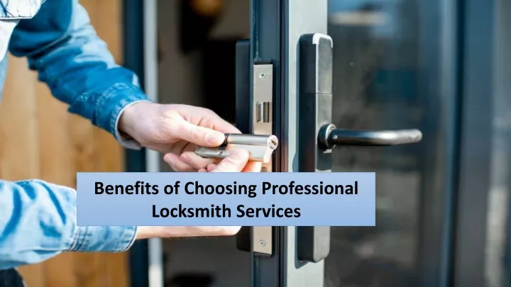 benefits of choosing p rofessional l ocksmith