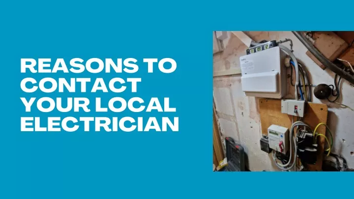 reasons to contact your local electrician