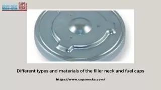 Different types and materials of the filler neck and fuel caps