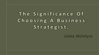 The Significance Of Choosing A Business Strategist.