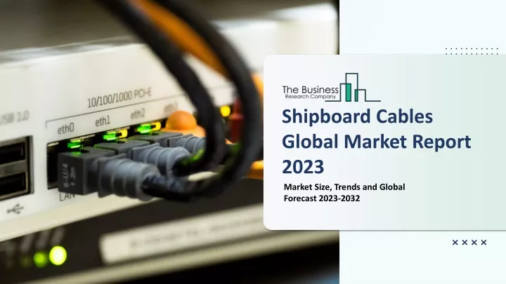 shipboard cables global market report 2023
