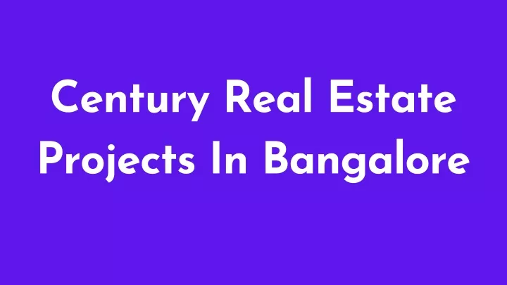 century real estate projects in bangalore