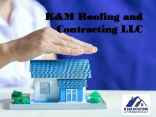 k m roofing and contracting llc