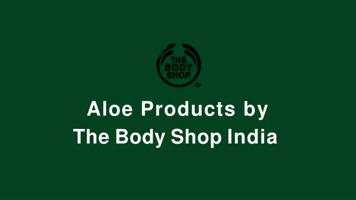 aloe products by the body shop india