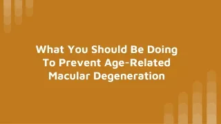 What You Should Be Doing To Prevent Age-Related Macular Degeneration