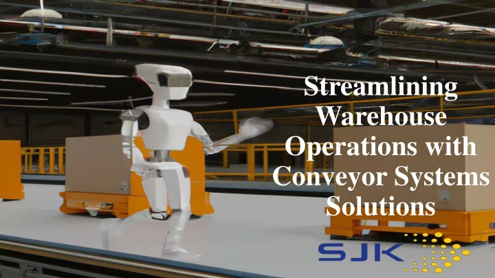 streamlining warehouse operations with conveyor systems solutions