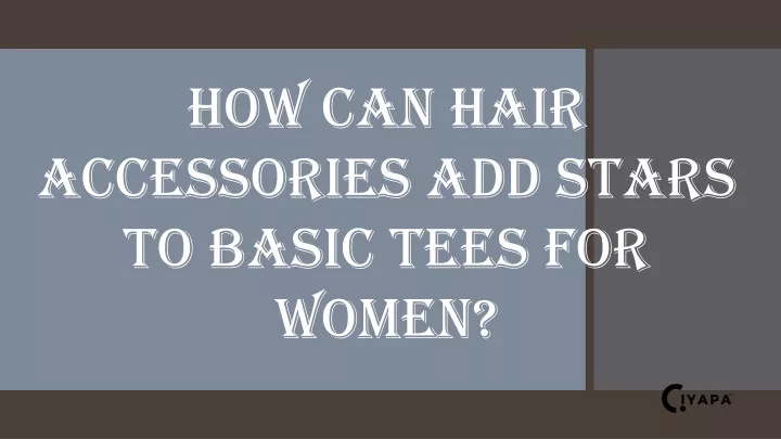 how can hair accessories add stars to basic tees