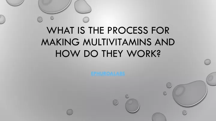 what is the process for making multivitamins and how do they work