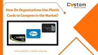 How Do Organisations Use Plastic Cards to Compete in the Market?