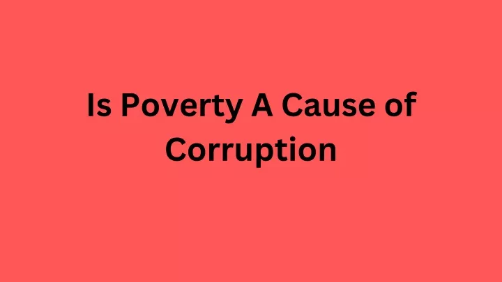 corruption is the root cause of poverty essay brainly