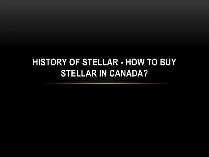 history of stellar how to buy stellar in canada