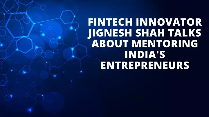 fintech innovator jignesh shah talks about
