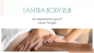 Tantra Body rub - Tantric Relaxing Massage