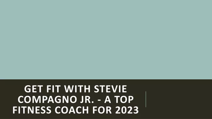 get fit with stevie compagno jr a top fitness coach for 2023