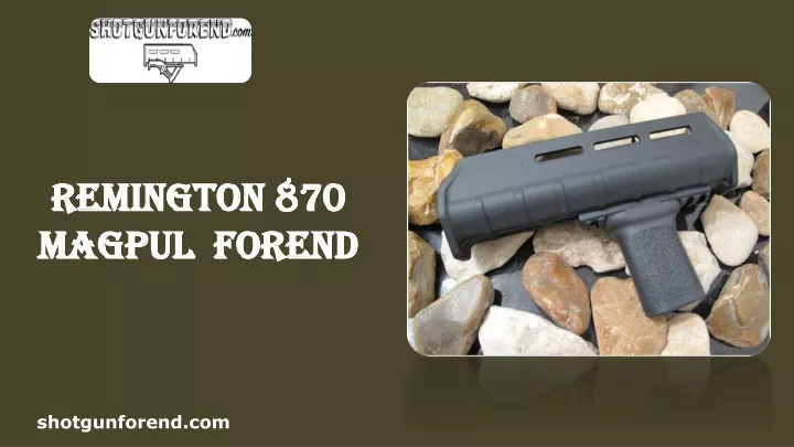 remington 870 magpul forend