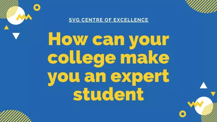 svg centre of excellence how can your college