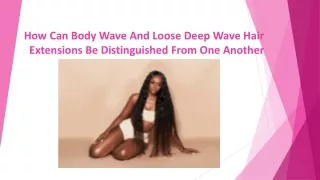 How Can Body Wave And Loose Deep Wave Hair Extensions Be Distinguished From One Another