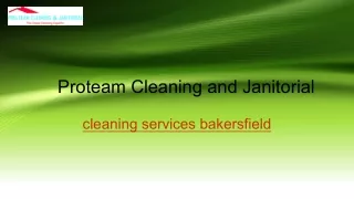 Cleaning Services Bakersfield | Proteamcleans4u.com