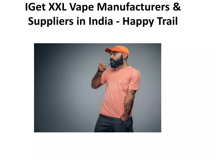 iget xxl vape manufacturers suppliers in india happy trail